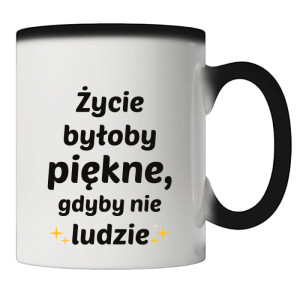 Życie byłoby piękne, gdyby nie ludzie