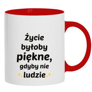 Życie byłoby piękne, gdyby nie ludzie
