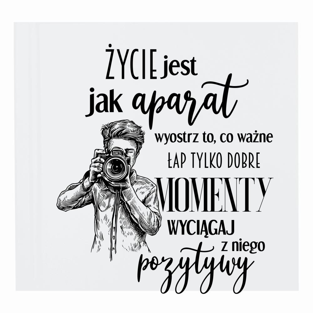 Życie jest jak aparat album na zdjęcia