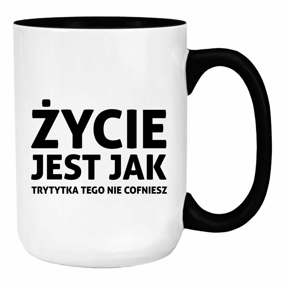 Życie jest jak trytytka duży kubek ucho kolor