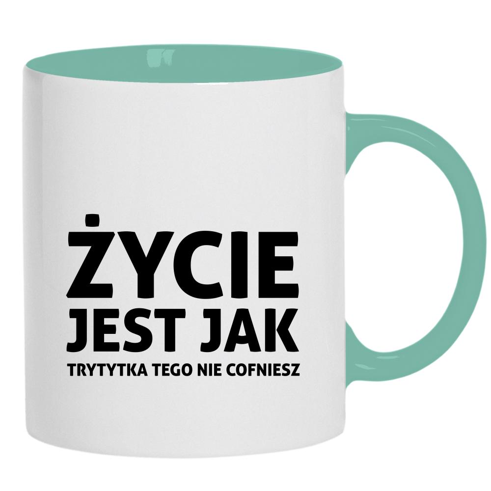 Życie jest jak trytytka kubek ucho kolor kolor miętowo zielony