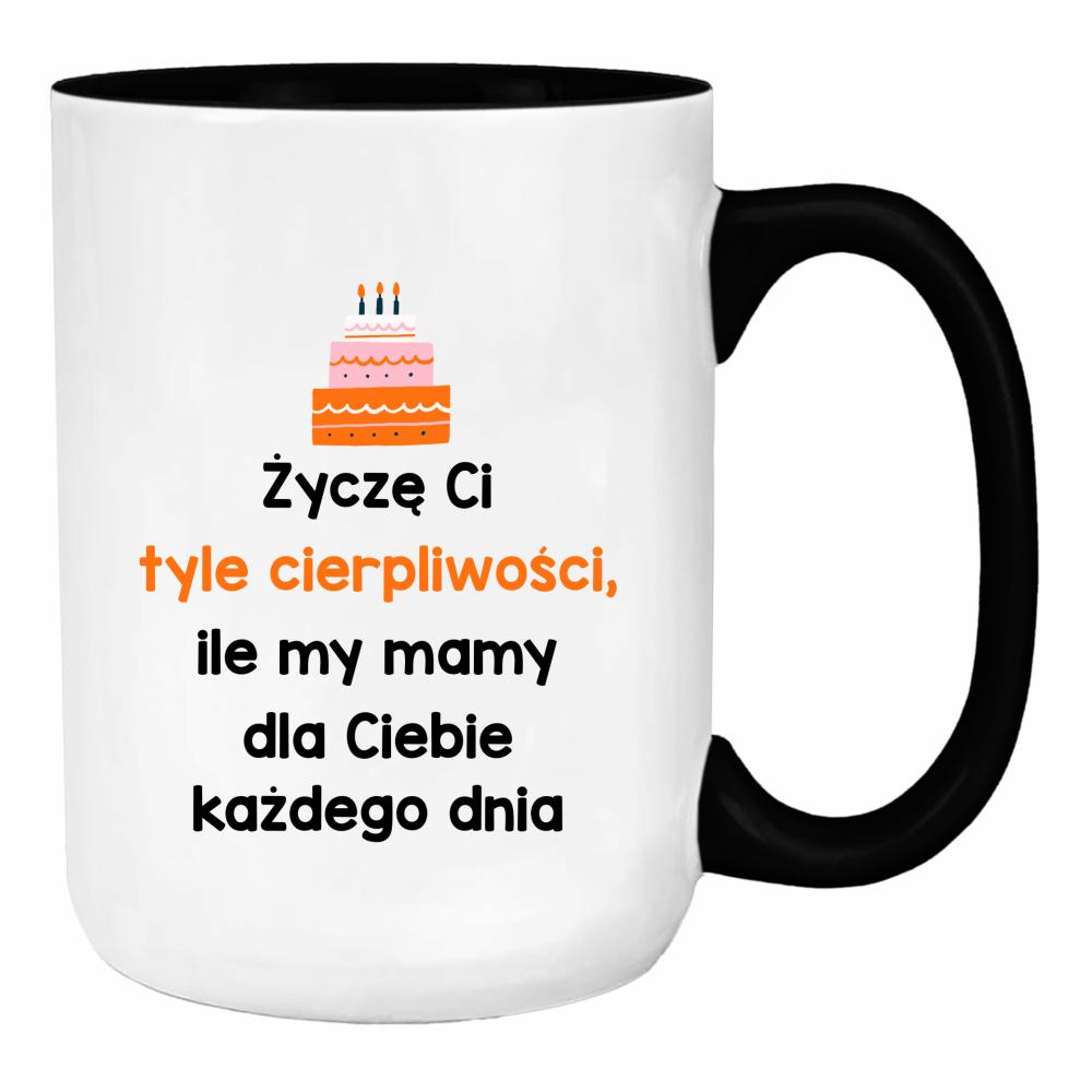 Życzę Ci tyle cierpliwości duży kubek ucho kolor kolor pink