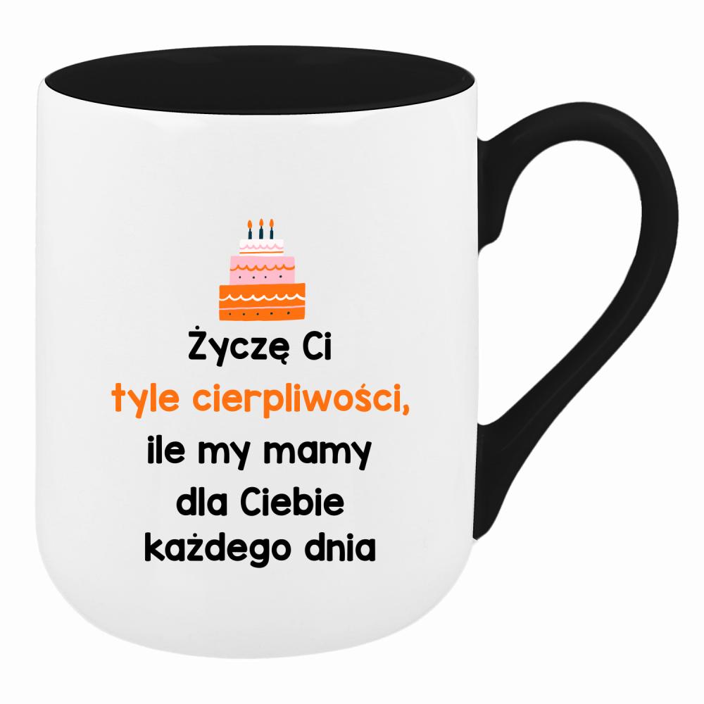 Życzę Ci tyle cierpliwości kubek coffee kolor biały