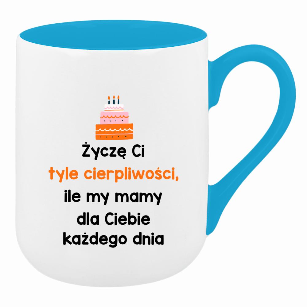 Życzę Ci tyle cierpliwości kubek coffee kolor turkusowy