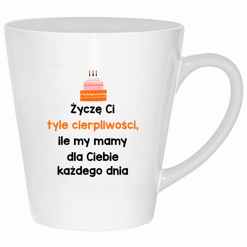 Życzę Ci tyle cierpliwości kubek latte kolor biały