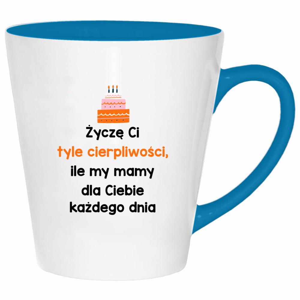 Życzę Ci tyle cierpliwości kubek latte kolor turkus