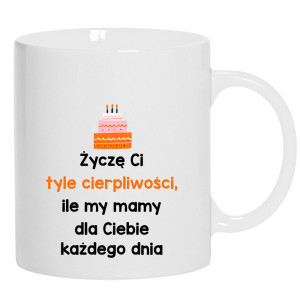 Życzę Ci tyle cierpliwości