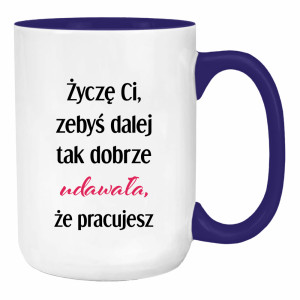 Życzę Ci, żebyś dalej tak dobrze udawała
