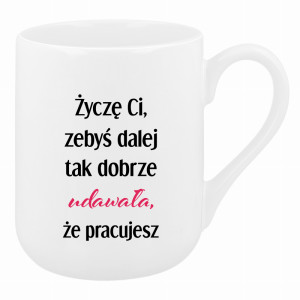 Życzę Ci, żebyś dalej tak dobrze udawała