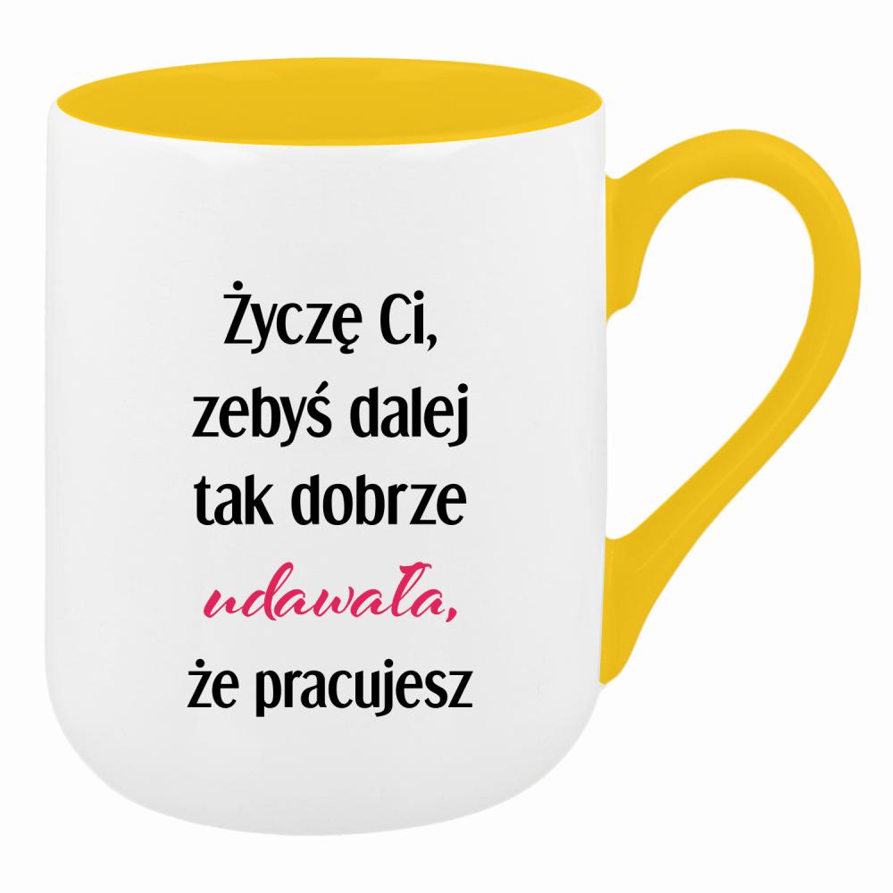 Życzę Ci, żebyś dalej tak dobrze udawała kubek coffee kolor żółty