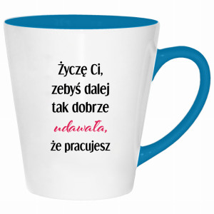 Życzę Ci, żebyś dalej tak dobrze udawała