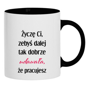 Życzę Ci, żebyś dalej tak dobrze udawała