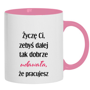 Życzę Ci, żebyś dalej tak dobrze udawała