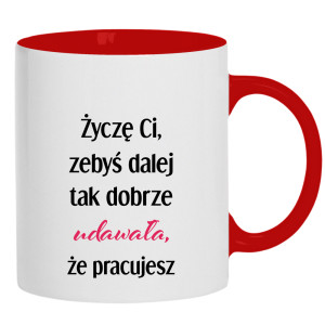 Życzę Ci, żebyś dalej tak dobrze udawała