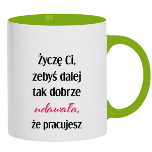Życzę Ci, żebyś dalej tak dobrze udawała
