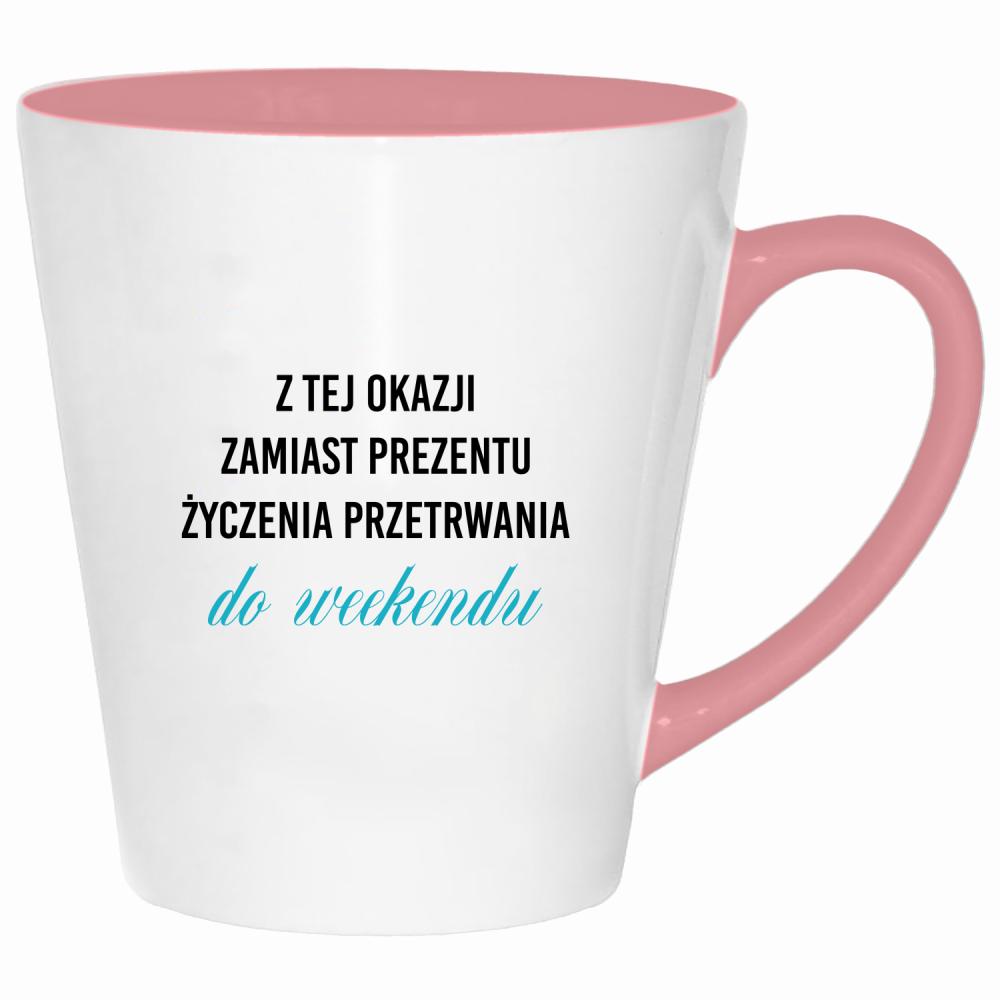 Życzenia przetrwania do weekendu kubek latte kolor pink