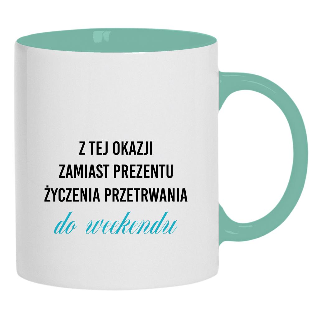 Życzenia przetrwania do weekendu kubek ucho kolor kolor miętowo zielony