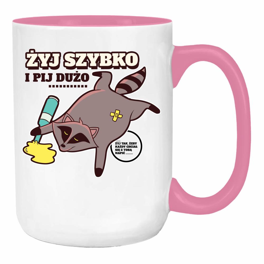 Żyj szybko i pij dużo... duży kubek ucho kolor kolor różowy