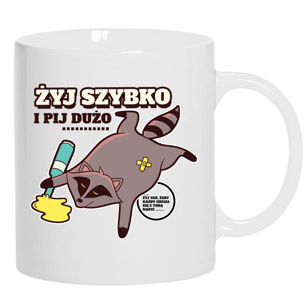 Żyj szybko i pij dużo... kubek ucho kolor kolor biały