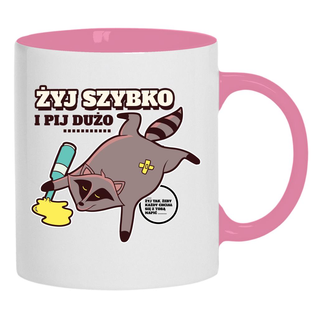 Żyj szybko i pij dużo... kubek ucho kolor kolor różowy
